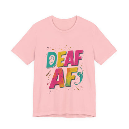 Colorful Deaf AF T-Shirt | Unisex Graphic Tee for Awareness | Perfect Gift for Deaf Community | Fun Casual Wear | Summer Tee