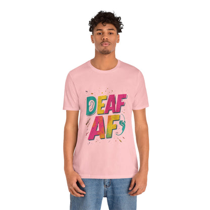 Colorful Deaf AF T-Shirt | Unisex Graphic Tee for Awareness | Perfect Gift for Deaf Community | Fun Casual Wear | Summer Tee