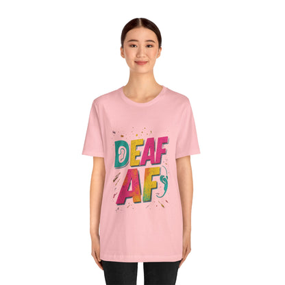 Colorful Deaf AF T-Shirt | Unisex Graphic Tee for Awareness | Perfect Gift for Deaf Community | Fun Casual Wear | Summer Tee