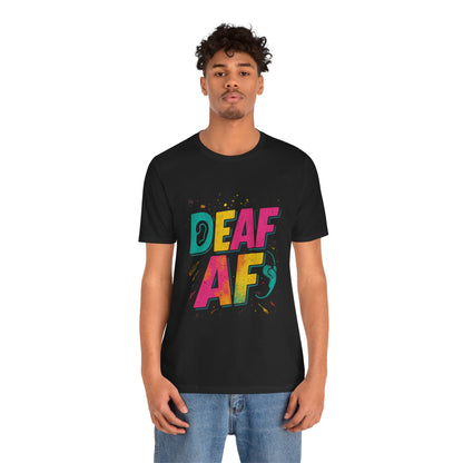 Colorful Deaf AF T-Shirt | Unisex Graphic Tee for Awareness | Perfect Gift for Deaf Community | Fun Casual Wear | Summer Tee