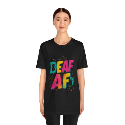 Colorful Deaf AF T-Shirt | Unisex Graphic Tee for Awareness | Perfect Gift for Deaf Community | Fun Casual Wear | Summer Tee